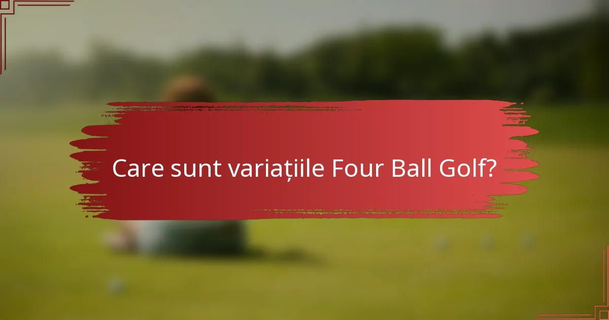 Care sunt variațiile Four Ball Golf?