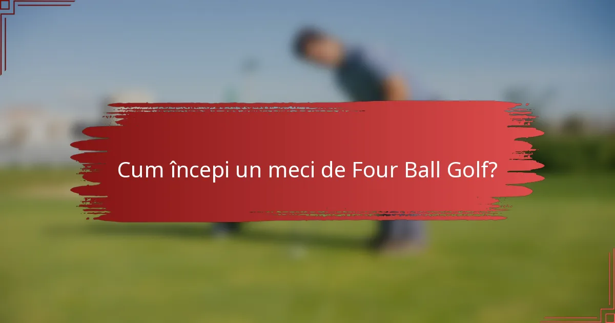 Cum începi un meci de Four Ball Golf?