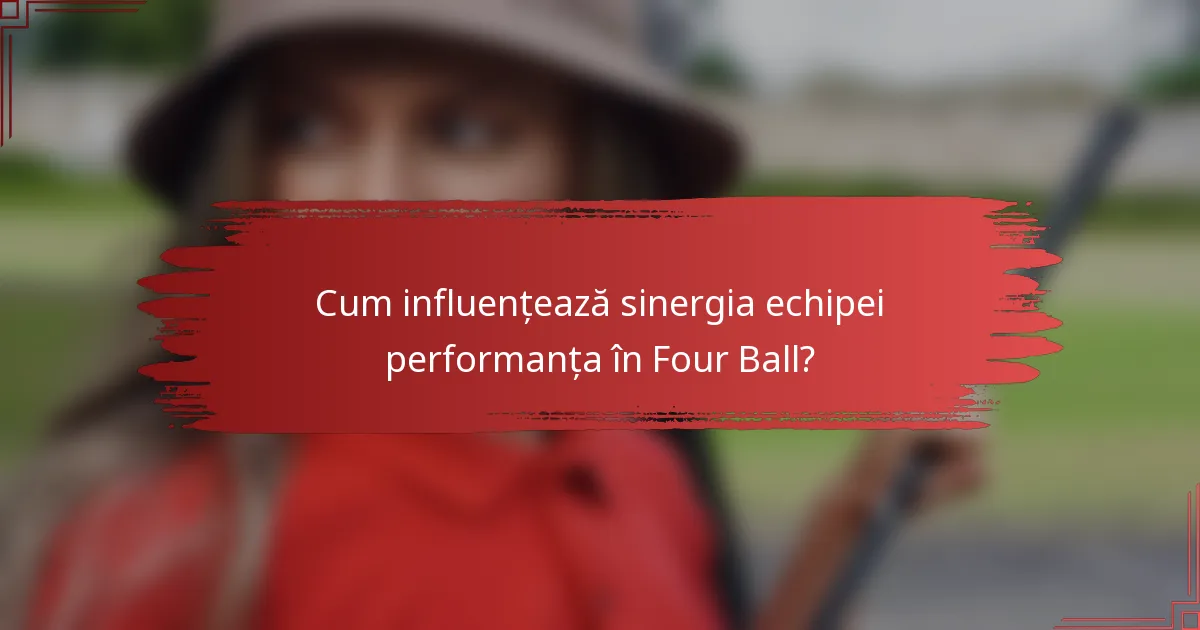 Cum influențează sinergia echipei performanța în Four Ball?